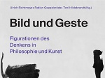 Bild und Geste. Figurationen des Denkens in Philosophie und Kunst